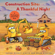 Construction Site: A Thankful Night: A Thanksgiving Lift-The-Flap Book