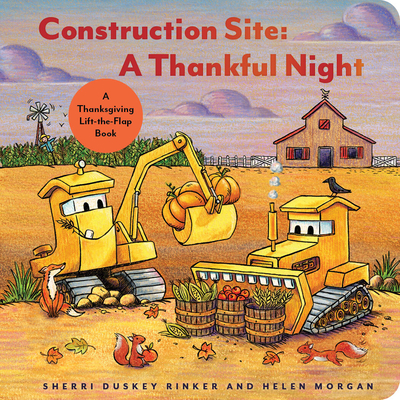 Construction Site: A Thankful Night: A Thanksgiving Lift-The-Flap Book - Rinker, Sherri Duskey