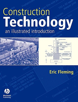 Construction Technology: An Illustrated Introduction - Fleming, Eric