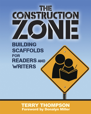 Construction Zone: Building Scaffolds for Readers and Writers - Thompson, Terry