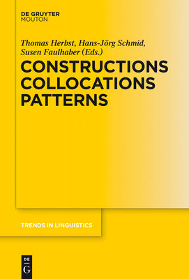 Constructions Collocations Patterns - Herbst, Thomas (Editor), and Schmid, Hans-Jrg (Editor), and Faulhaber, Susen (Editor)