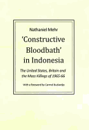 Constructive Bloodbath in Indonesia: The United States, Great Britain and the Mass Killings of 1965-1966