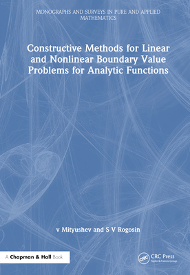 Constructive Methods for Linear and Nonlinear Boundary Value Problems for Analytic Functions - Mityushev, V, and Rogosin, S V