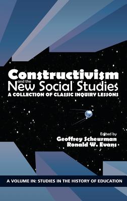 Constructivism and the New Social Studies: A Collection of Classic Inquiry Lessons - Scheurman, Geoffrey (Editor), and Evans, Ronald W. (Editor)