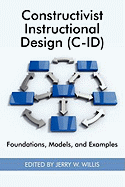 Constructivist Instructional Design (C-Id) Foundations, Models, and Examples (PB)