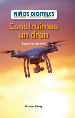 Construimos Un Dron: Seguir Instrucciones (We Build a Drone: Following Instructions) - Clasky, Leonard