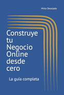 Construye tu Negocio Online desde cero: La gu?a completa