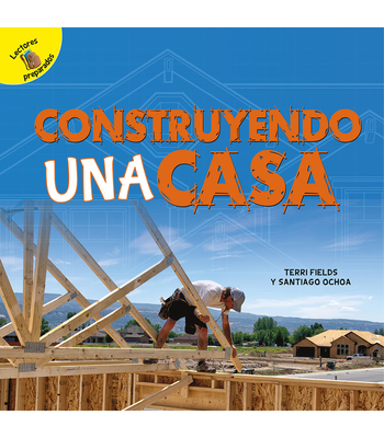 Construyendo Una Casa: Building a House - Ochoa, and Fields
