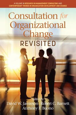 Consultation for Organizational Change Revisited - Jamieson, David W (Editor), and Barnett, Robert C (Editor), and Buono, Anthony F (Editor)
