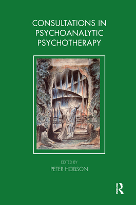 Consultations in Dynamic Psychotherapy - Hobson, Peter