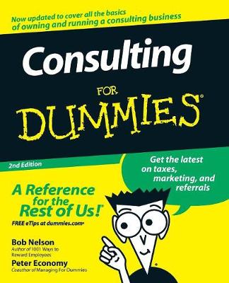 Consulting for Dummies - Nelson, Bob, Ph.D., and Economy, Peter