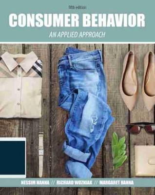 Consumer Behavior: An Applied Approach - Hanna, Nessim, and Wozniak, Richard, and Hanna, Margaret