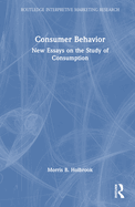 Consumer Behavior: New Essays on the Study of Consumption