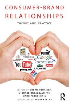 Consumer-Brand Relationships: Theory and Practice - Fournier, Susan (Editor), and Breazeale, Michael (Editor), and Fetscherin, Marc (Editor)