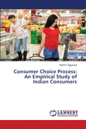 Consumer Choice Process: An Empirical Study of Indian Consumers