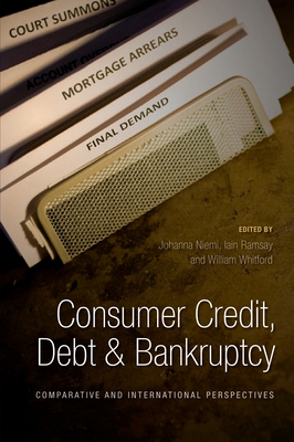 Consumer Credit, Debt and Bankruptcy: Comparative and International Perspectives - Niemi, Johanna (Editor), and Ramsay, Iain (Editor), and Whitford, William C (Editor)