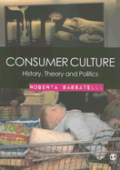 Consumer Culture: History, Theory and Politics - Sassatelli, Roberta, Dr.