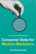Consumer Data for Modern Marketers: A Thoughtlight Marketing Guide