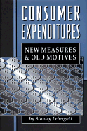 Consumer Expenditures: New Measures and Old Motives