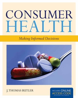 Consumer Health: Making Informed Decisions - Book Alone: Making Informed Decisions - Book Alone - Butler, J Thomas