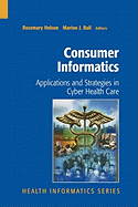 Consumer Informatics: Applications and Strategies in Cyber Health Care