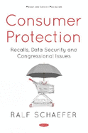 Consumer Protection: Recalls, Data Security and Congressional Issues