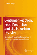 Consumer Reaction, Food Production and the Fukushima Disaster: Assessing Reputation Damage Due to Potential Radiation Contamination