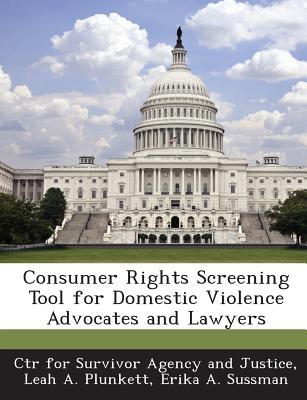 Consumer Rights Screening Tool for Domestic Violence Advocates and Lawyers - Plunkett, Leah A