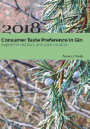 Consumer Taste Preference in Gin: 2018 Report for Distillers and Spirit Creators