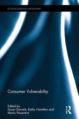 Consumer Vulnerability - Dunnett, Susan (Editor), and Hamilton, Kathy (Editor), and Piacentini, Maria (Editor)