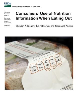 Consumers' Use of Nutrition Information When Eating Out - Rahkovsky, Ilya, and Anekwe, Tobenna D, and Gregory, Christian a