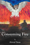 Consuming Fire: A Shape Shifters Journey
