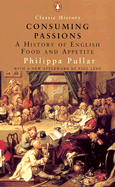 Consuming Passions: A History of English Food and Appetite