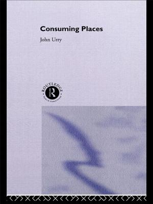 Consuming Places - Urry, John, Professor