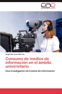 Consumo de Medios de Informacion En El Ambito Universitario