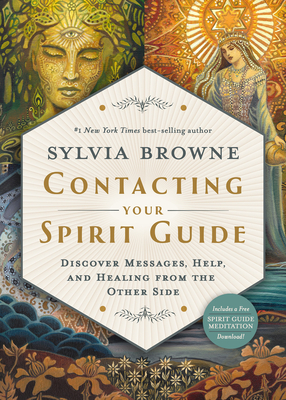 Contacting Your Spirit Guide: Discover Messages, Help, and Healing from the Other Side - Browne, Sylvia
