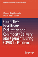 Contactless Healthcare Facilitation and Commodity Delivery Management During Covid 19 Pandemic