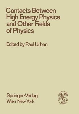 Contacts Between High Energy Physics and Other Fields of Physics - Urban, Paul (Editor)