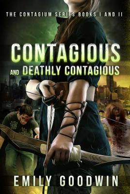 Contagious and Deathly Contagious: The Contagium Series (Book One and Book Two) - Goodwin, Emily