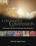 Contagious Compassion: Celebrating One Hundred Years of American Leprosy Missions