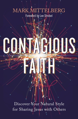 Contagious Faith: Discover Your Natural Style for Sharing Jesus with Others - Mittelberg, Mark