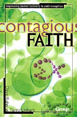 Contagious Faith: Empowering Student Leadership in Youth Evangelism - Rahn, Dave, PH.D., and Linhart, Terry