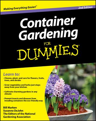 Container Gardening for Dummies - DeJohn, Suzanne, and The Editors of the National Gardening Association, and Marken, Bill