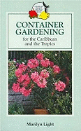 Container gardening for the Caribbean and the Tropics