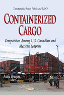 Containerized Cargo: Competition Among U.S., Canadian & Mexican Seaports