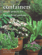 Containers: Simple Projects for the Weekend Gardener - Carter, George, and Majerus, Marianne (Photographer)