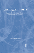 Containing States of Mind: Exploring Bion's 'Container Model' in Psychoanalytic Psychotherapy