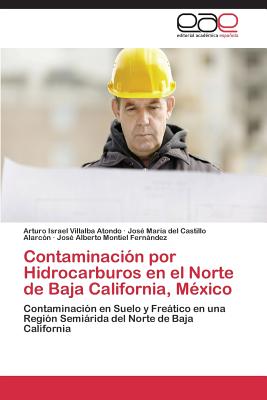 Contaminacin por Hidrocarburos en el Norte de Baja California, Mxico - Villalba Atondo Arturo Israel, and del Castillo Alarcn Jos Mara, and Montiel Fernndez Jos Alberto