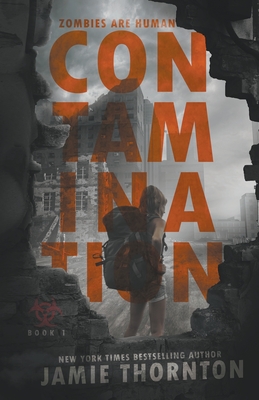 Contamination (Zombies Are Human, Book One) - Thornton, Jamie