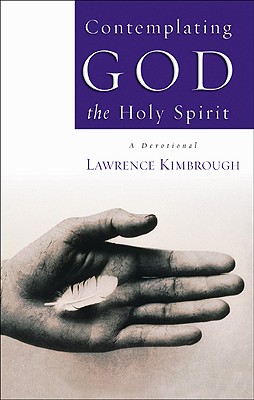 Contemplating God the Holy Spirit - Kimbrough, Lawrence